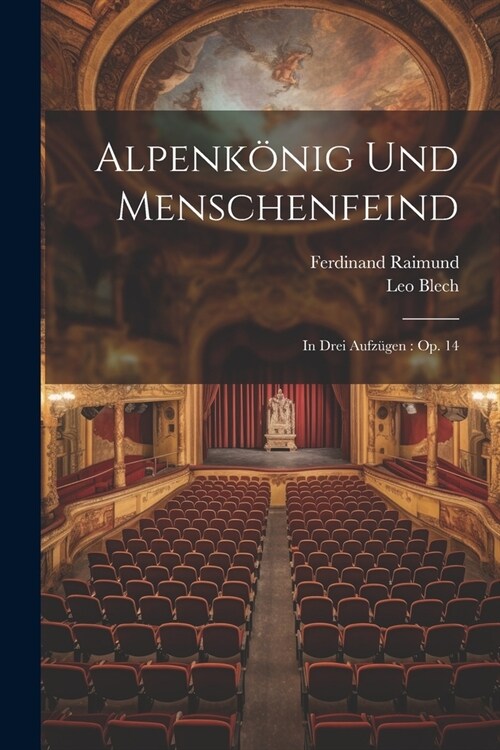 Alpenk?ig Und Menschenfeind: In Drei Aufz?en: Op. 14 (Paperback)