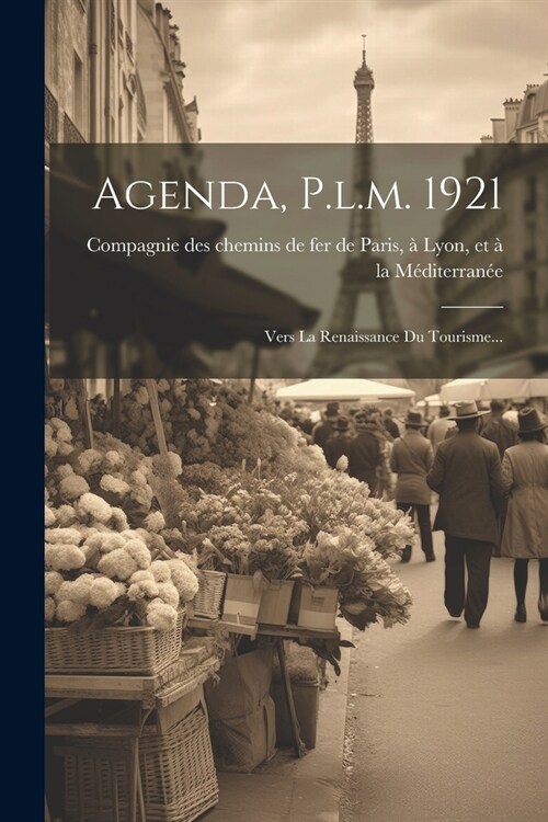 Agenda, P.l.m. 1921: Vers La Renaissance Du Tourisme... (Paperback)