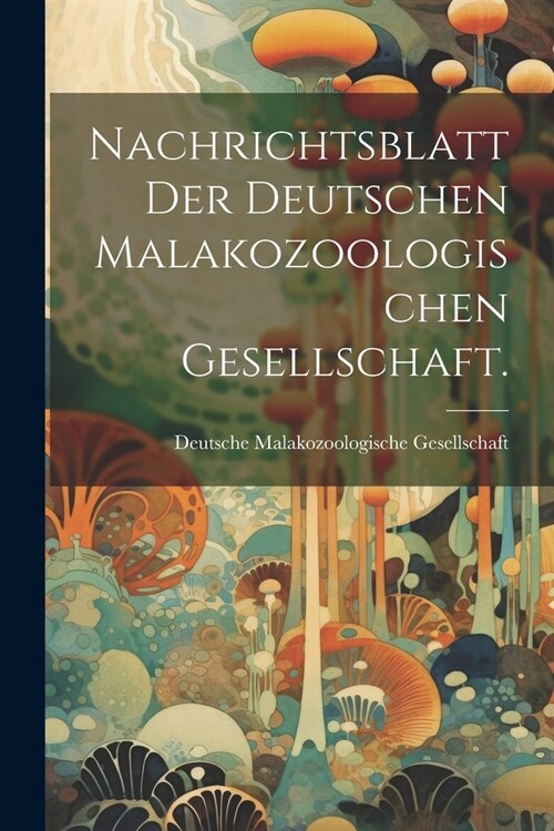 Nachrichtsblatt der deutschen Malakozoologischen Gesellschaft. (Paperback)