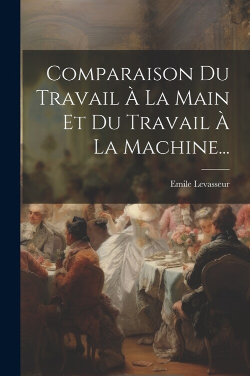 Comparaison Du Travail ?La Main Et Du Travail ?La Machine... (Paperback)