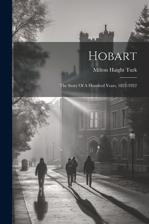 Hobart: The Story Of A Hundred Years, 1822-1922 (Paperback)