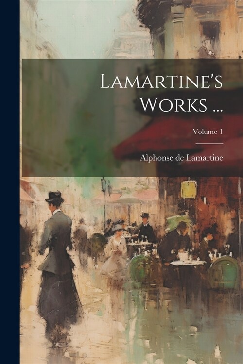 Lamartines Works ...; Volume 1 (Paperback)