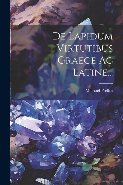 De Lapidum Virtutibus Graece Ac Latine... (Paperback)