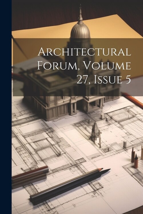 Architectural Forum, Volume 27, Issue 5 (Paperback)