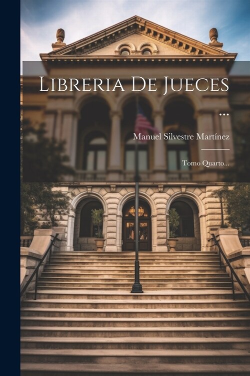 Libreria De Jueces ...: Tomo Quarto... (Paperback)