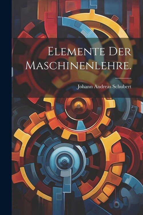 Elemente der Maschinenlehre. (Paperback)