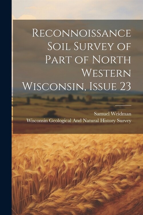 Reconnoissance Soil Survey of Part of North Western Wisconsin, Issue 23 (Paperback)