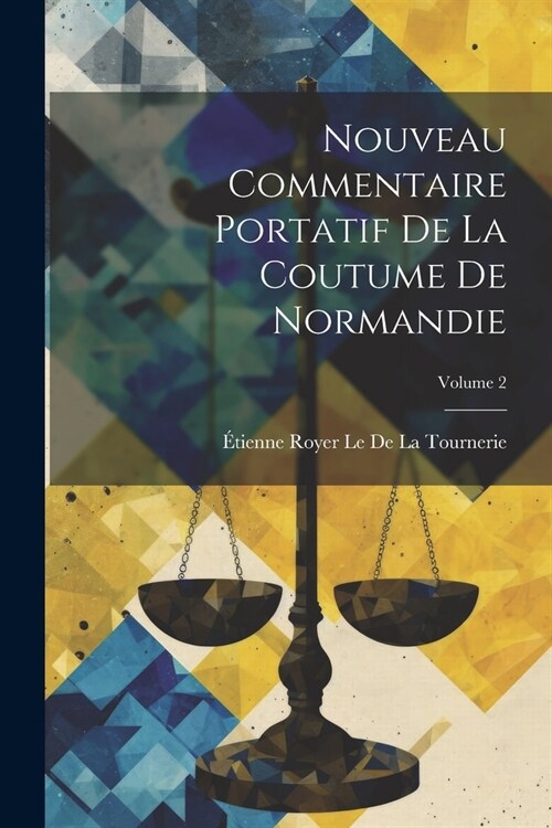 Nouveau Commentaire Portatif De La Coutume De Normandie; Volume 2 (Paperback)