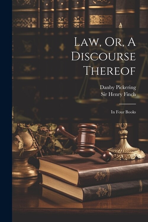 Law, Or, A Discourse Thereof: In Four Books (Paperback)