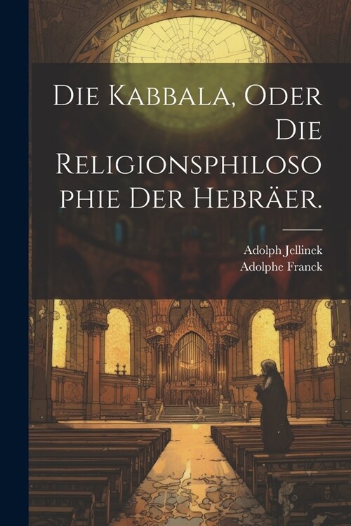 Die Kabbala, oder die Religionsphilosophie der Hebr?r. (Paperback)