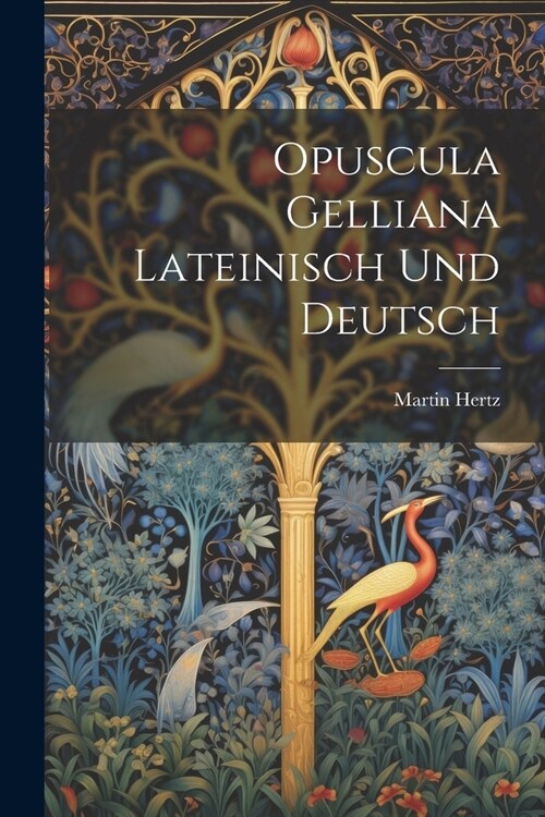 Opuscula Gelliana Lateinisch Und Deutsch (Paperback)