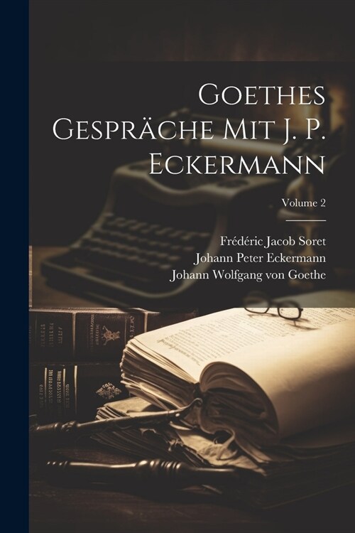 Goethes Gespr?he Mit J. P. Eckermann; Volume 2 (Paperback)