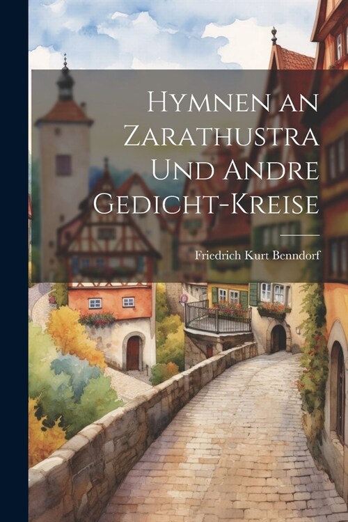 Hymnen an Zarathustra und andre Gedicht-Kreise (Paperback)
