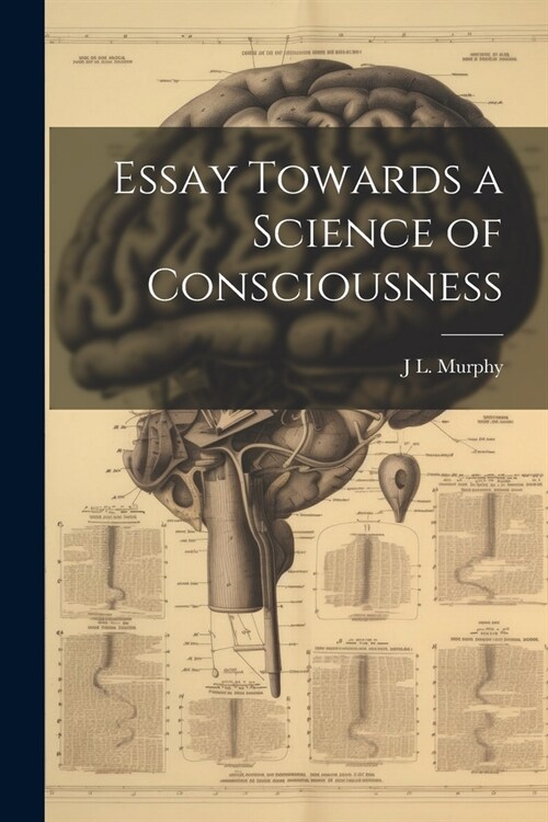 Essay Towards a Science of Consciousness (Paperback)