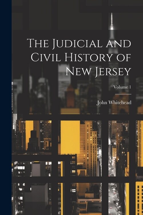 The Judicial and Civil History of New Jersey; Volume 1 (Paperback)