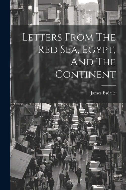 Letters From The Red Sea, Egypt, And The Continent (Paperback)