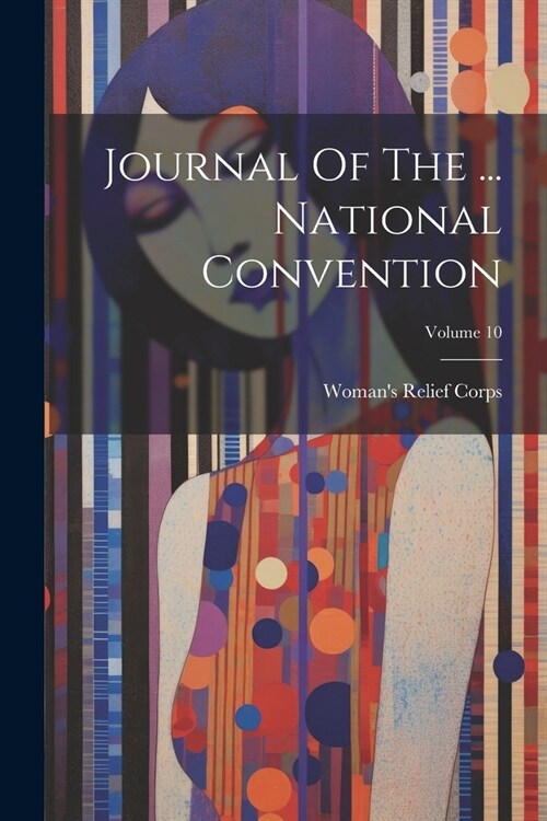 Journal Of The ... National Convention; Volume 10 (Paperback)