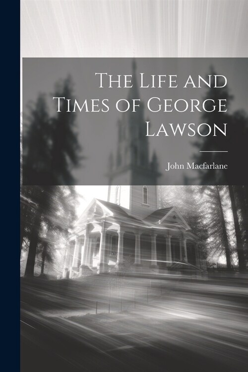 The Life and Times of George Lawson (Paperback)