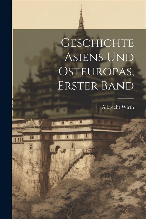 Geschichte Asiens und Osteuropas, Erster Band (Paperback)