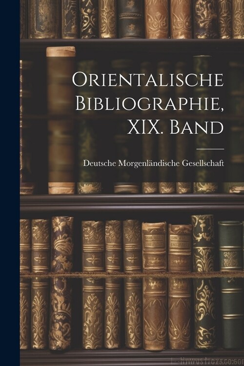 Orientalische Bibliographie, XIX. Band (Paperback)