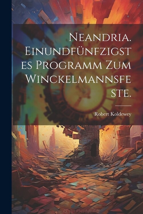 Neandria. Einundf?fzigstes Programm zum Winckelmannsfeste. (Paperback)