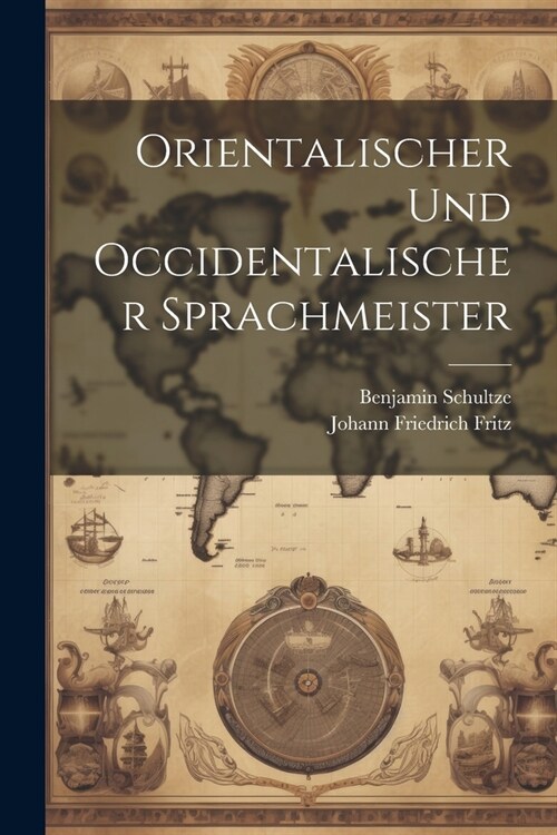 Orientalischer Und Occidentalischer Sprachmeister (Paperback)
