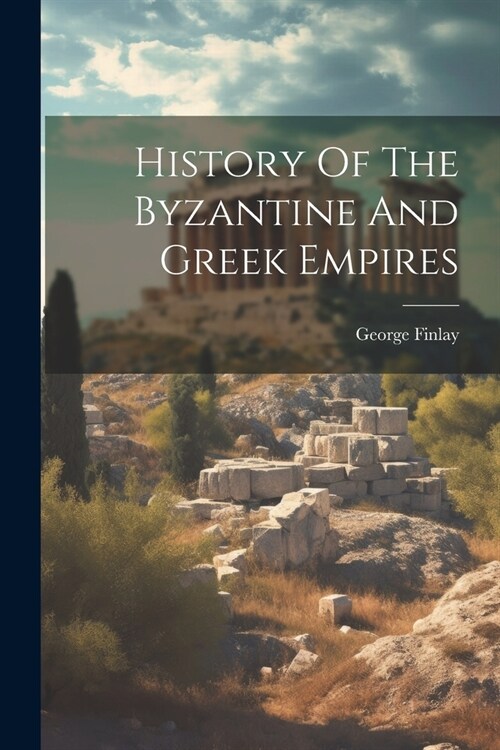 History Of The Byzantine And Greek Empires (Paperback)