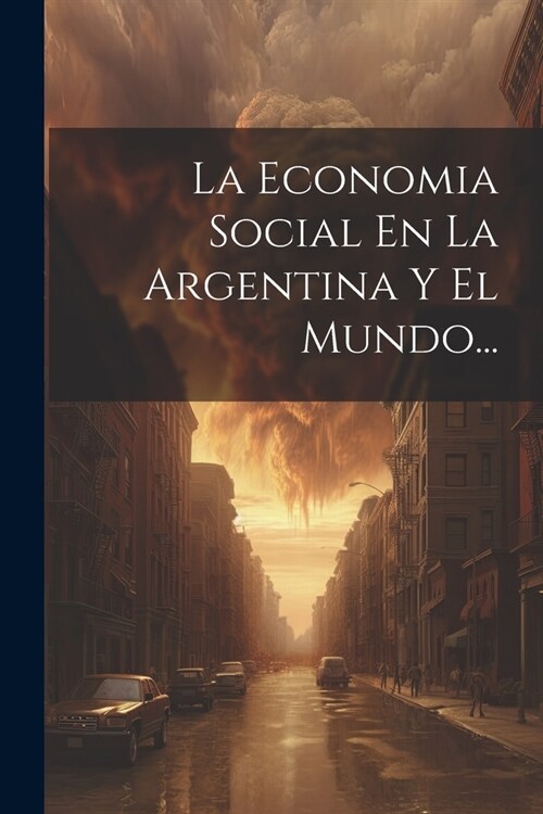 La Economia Social En La Argentina Y El Mundo... (Paperback)