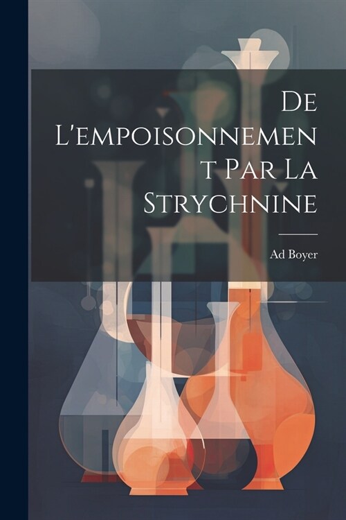 De Lempoisonnement Par La Strychnine (Paperback)