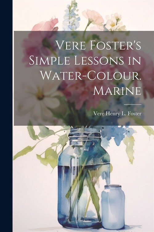 Vere Fosters Simple Lessons in Water-Colour. Marine (Paperback)