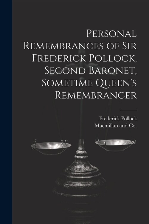 Personal Remembrances of Sir Frederick Pollock, Second Baronet, Sometime Queens Remembrancer (Paperback)