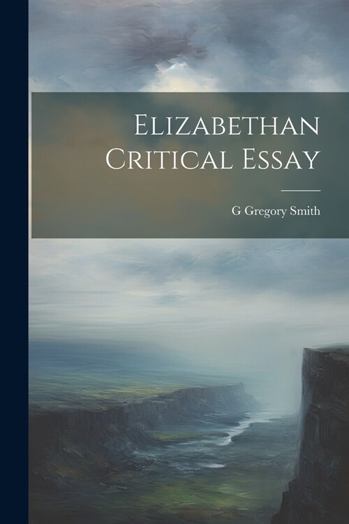 Elizabethan Critical Essay (Paperback)