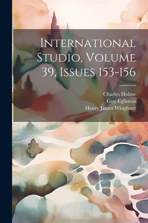 International Studio, Volume 39, Issues 153-156 (Paperback)