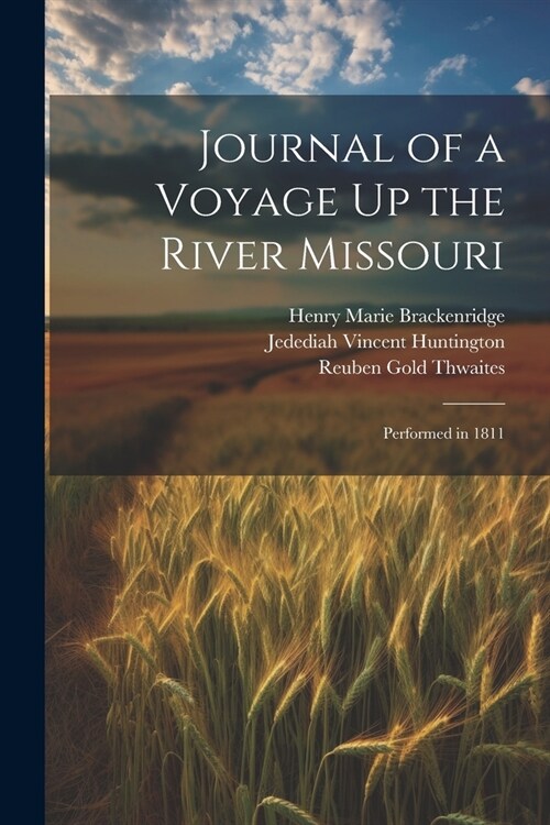 Journal of a Voyage Up the River Missouri: Performed in 1811 (Paperback)