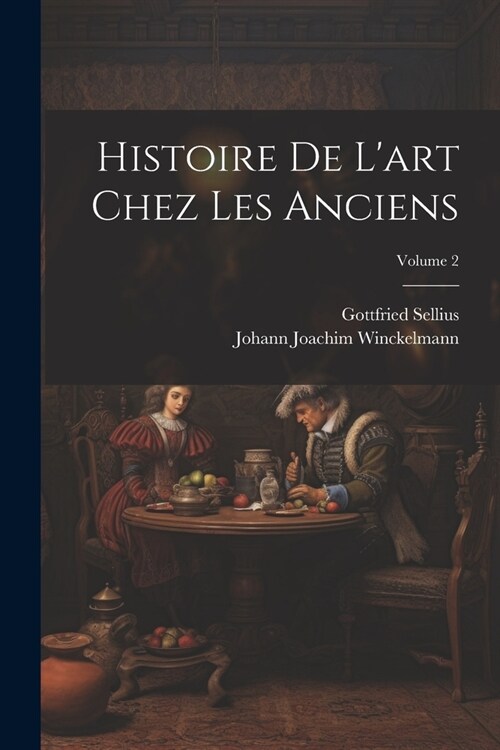 Histoire De Lart Chez Les Anciens; Volume 2 (Paperback)
