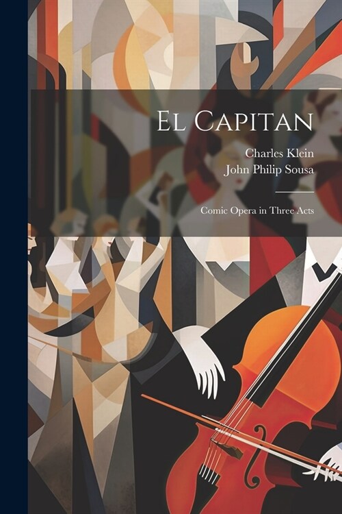 El Capitan: Comic Opera in Three Acts (Paperback)