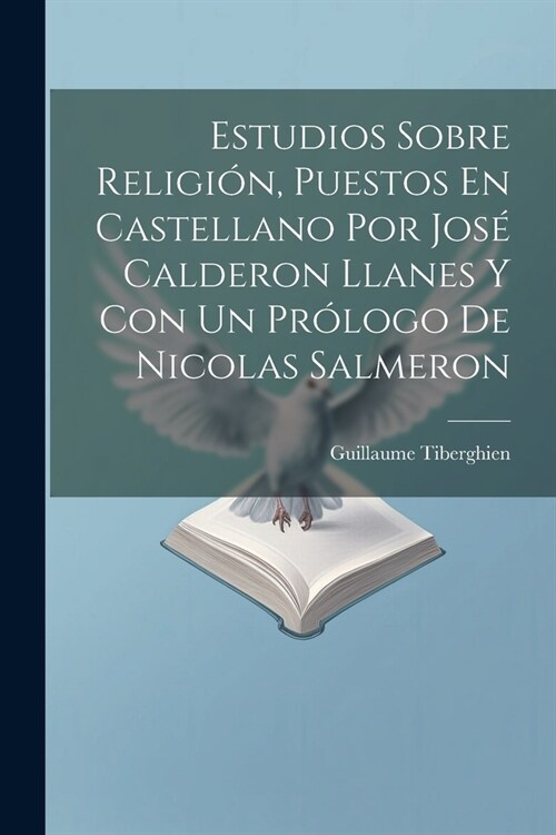 Estudios Sobre Religi?, Puestos En Castellano Por Jos?Calderon Llanes Y Con Un Pr?ogo De Nicolas Salmeron (Paperback)