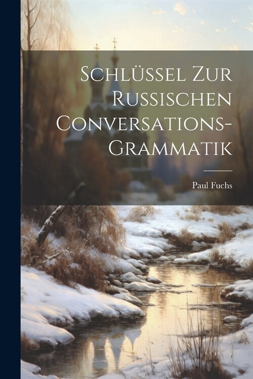 Schl?sel Zur Russischen Conversations-Grammatik (Paperback)