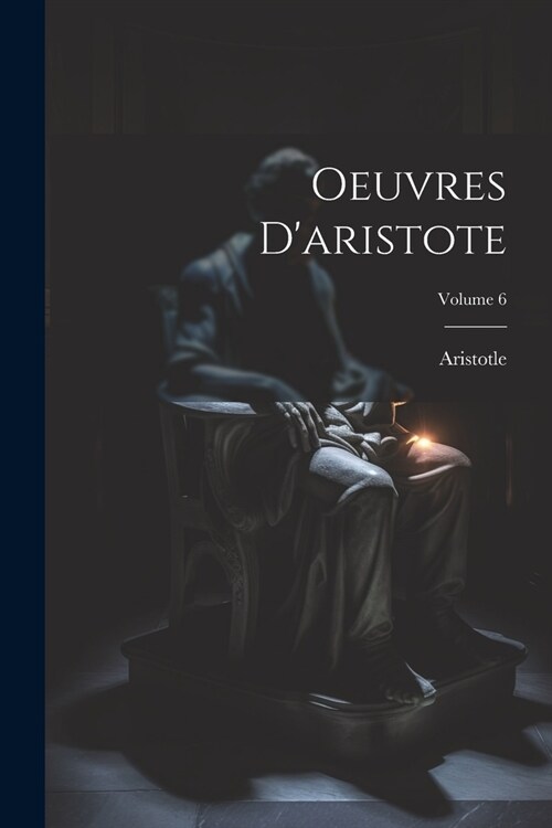 Oeuvres Daristote; Volume 6 (Paperback)