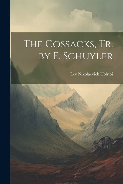 The Cossacks, Tr. by E. Schuyler (Paperback)