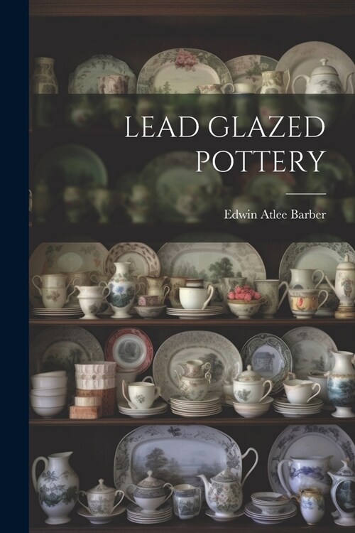 Lead Glazed Pottery (Paperback)