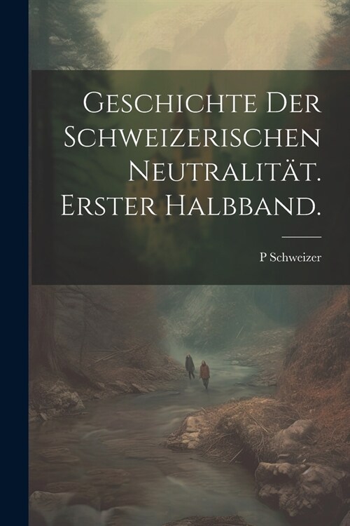 Geschichte der Schweizerischen Neutralit?. Erster Halbband. (Paperback)