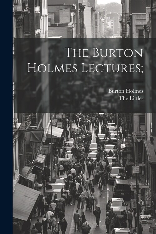 The Burton Holmes Lectures; (Paperback)