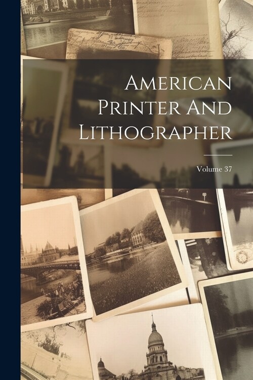 American Printer And Lithographer; Volume 37 (Paperback)