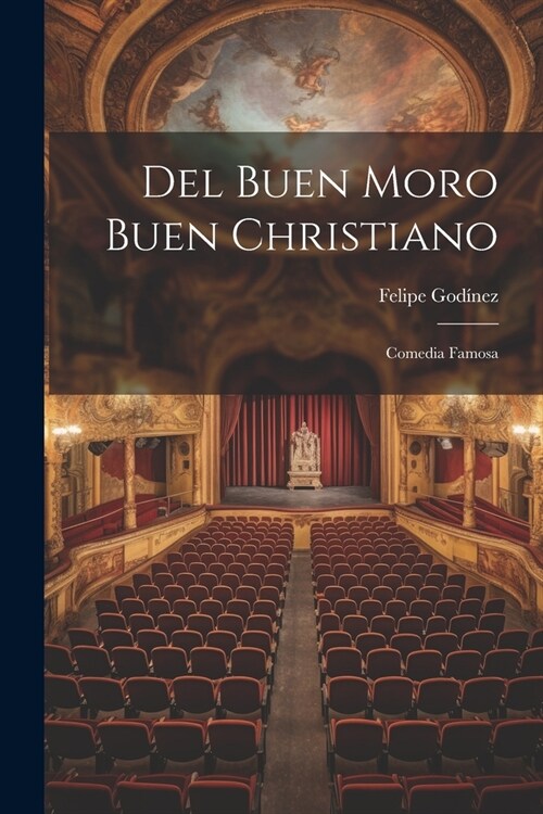 Del Buen Moro Buen Christiano: Comedia Famosa (Paperback)