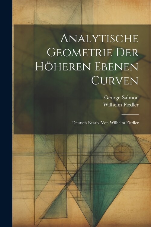 Analytische Geometrie der H?eren Ebenen Curven; Deutsch bearb. von Wilhelm Fiedler (Paperback)