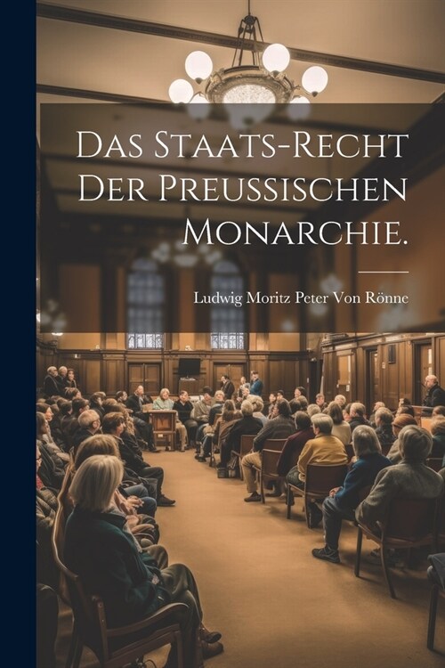 Das Staats-Recht der Preu?schen Monarchie. (Paperback)