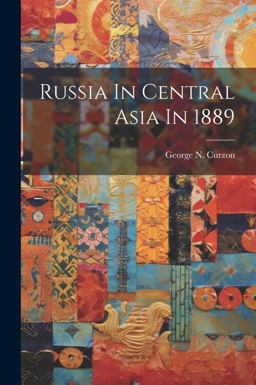 Russia In Central Asia In 1889 (Paperback)