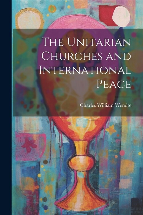The Unitarian Churches and International Peace (Paperback)