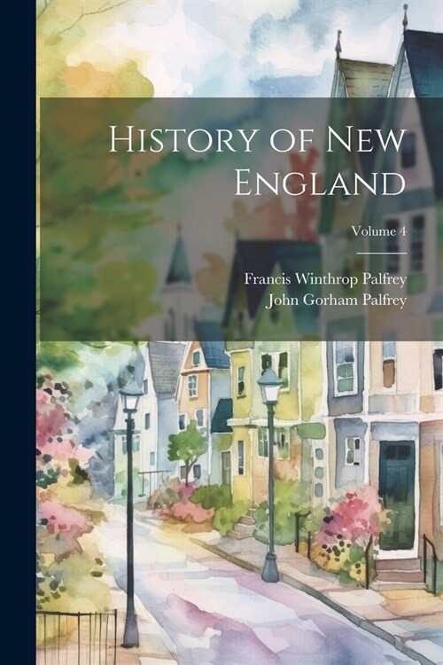 History of New England; Volume 4 (Paperback)